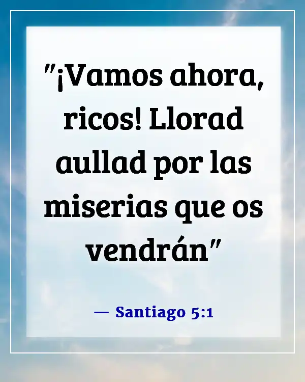 Versículos bíblicos sobre advertencia a los ricos (Santiago 5:1)