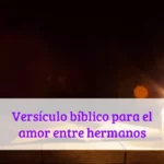 Versículo bíblico para el amor entre hermanos