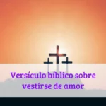 Versículo bíblico sobre vestirse de amor