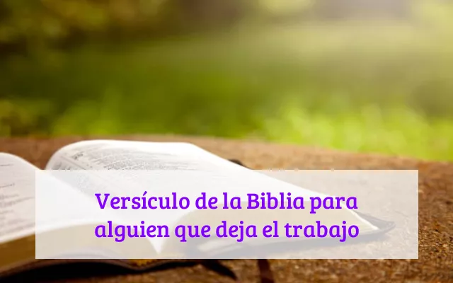 Versículo de la Biblia para alguien que deja el trabajo