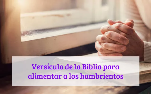 Versículo de la Biblia para alimentar a los hambrientos