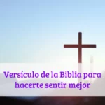 Versículo de la Biblia para hacerte sentir mejor