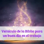 Versículo de la Biblia para un buen día en el trabajo