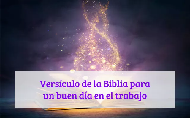 Versículo de la Biblia para un buen día en el trabajo