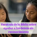 Versículo de la Biblia sobre ayudar a los demás sin reconocimiento