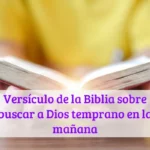 Versículo de la Biblia sobre buscar a Dios temprano en la mañana