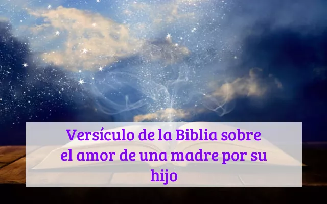 Versículo de la Biblia sobre el amor de una madre por su hijo