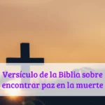 Versículo de la Biblia sobre encontrar paz en la muerte