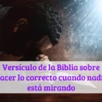 Versículo de la Biblia sobre hacer lo correcto cuando nadie está mirando