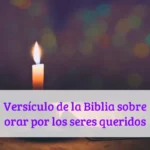 Versículo de la Biblia sobre orar por los seres queridos