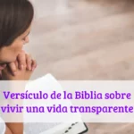 Versículo de la Biblia sobre vivir una vida transparente