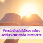 Versículos bíblicos sobre Jesús venciendo la muerte