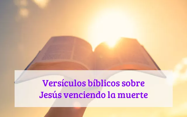 Versículos bíblicos sobre Jesús venciendo la muerte