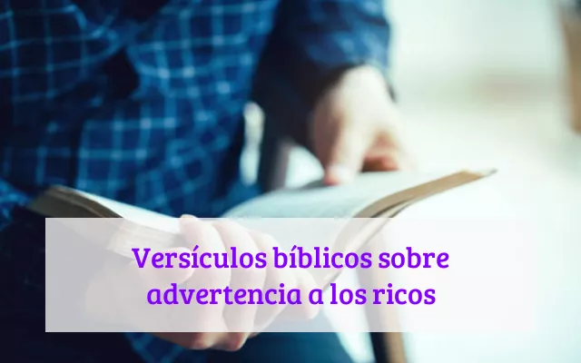 Versículos bíblicos sobre advertencia a los ricos