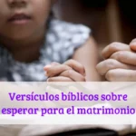 Versículos bíblicos sobre esperar para el matrimonio