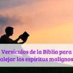 Versículos de la Biblia para alejar los espíritus malignos