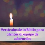 Versículos de la Biblia para alentar al equipo de adoración