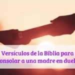 Versículos de la Biblia para consolar a una madre en duelo