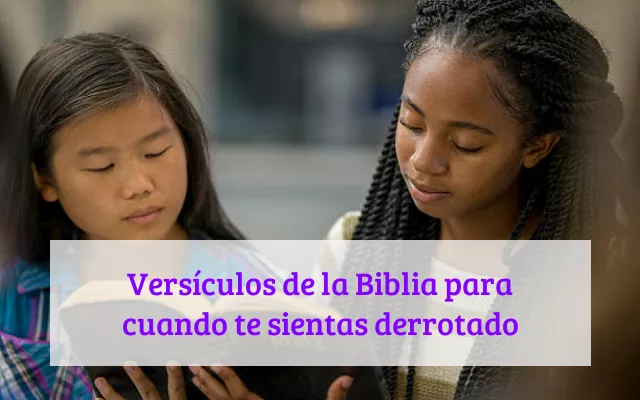 Versículos de la Biblia para cuando te sientas derrotado