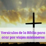 Versículos de la Biblia para orar por viajes misioneros