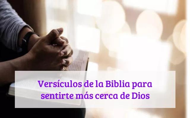 Versículos de la Biblia para sentirte más cerca de Dios