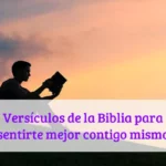 Versículos de la Biblia para sentirte mejor contigo mismo