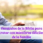 Versículos de la Biblia para tratar con miembros difíciles de la familia