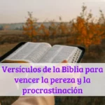 Versículos de la Biblia para vencer la pereza y la procrastinación