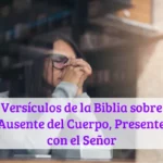 Versículos de la Biblia sobre Ausente del Cuerpo, Presente con el Señor