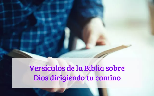 Versículos de la Biblia sobre Dios dirigiendo tu camino