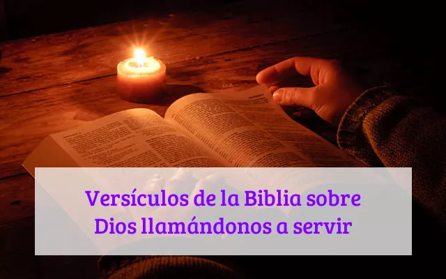 Versículos de la Biblia sobre Dios llamándonos a servir