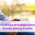 Versículos de la Biblia sobre Proveer para tu Familia