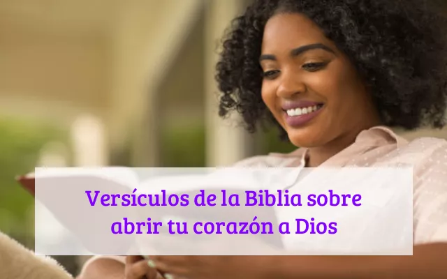 Versículos de la Biblia sobre abrir tu corazón a Dios