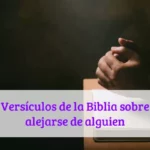 Versículos de la Biblia sobre alejarse de alguien