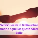 Versículos de la Biblia sobre amar a aquellos que te hacen daño