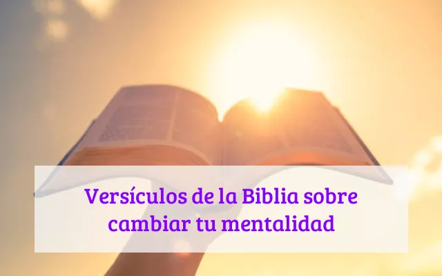 Versículos de la Biblia sobre cambiar tu mentalidad