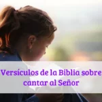 Versículos de la Biblia sobre cantar al Señor