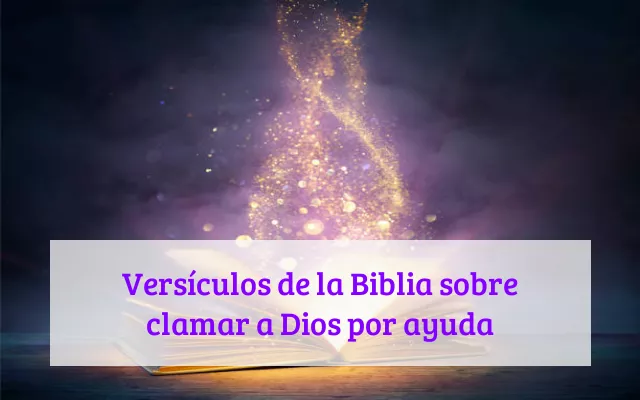 Versículos de la Biblia sobre clamar a Dios por ayuda