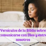 Versículos de la Biblia sobre comunicarse con Dios y entre nosotros