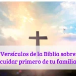 Versículos de la Biblia sobre cuidar primero de tu familia