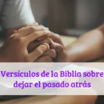 Versículos de la Biblia sobre dejar el pasado atrás