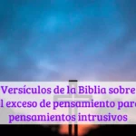 Versículos de la Biblia sobre el exceso de pensamiento para pensamientos intrusivos