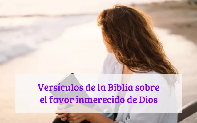 Versículos de la Biblia sobre el favor inmerecido de Dios