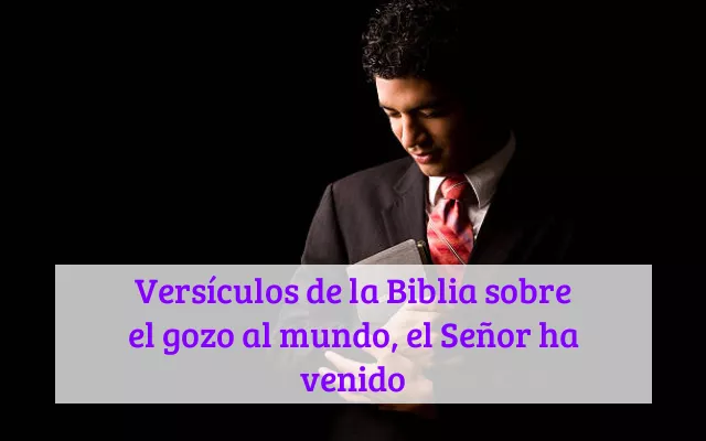 Versículos de la Biblia sobre el gozo al mundo, el Señor ha venido