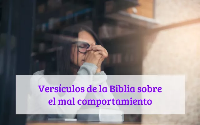 Versículos de la Biblia sobre el mal comportamiento