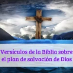 Versículos de la Biblia sobre el plan de salvación de Dios