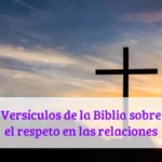 Versículos de la Biblia sobre el respeto en las relaciones