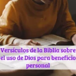 Versículos de la Biblia sobre el uso de Dios para beneficio personal