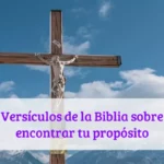 Versículos de la Biblia sobre encontrar tu propósito