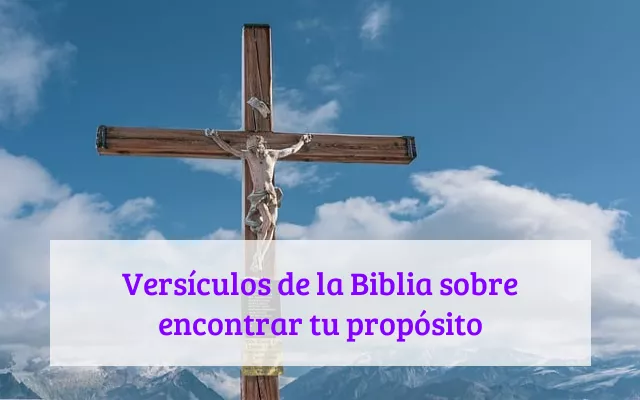 Versículos de la Biblia sobre encontrar tu propósito